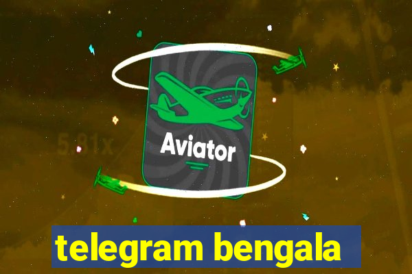 telegram bengala